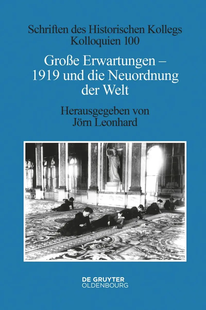 Große Erwartungen - 1919 und die Neuordnung der Welt